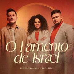 O Lamento de Israel (part. Rebeca Carvalho) - 2023 • Single/EP