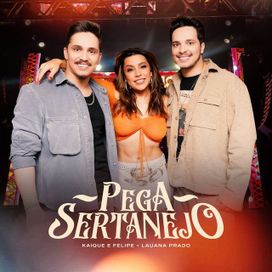 Pega Sertanejo (part. Kaique e Felipe) (Ao Vivo) - 2024 • Single/EP