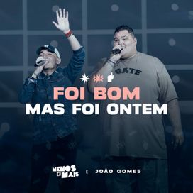 Foi Bom, Mas Foi Ontem (Ao Vivo) - 2023 • Single/EP