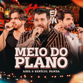 Meio do Plano (Ao Vivo) (part. Abel e Benício) - 2025 • Sencillo/EP