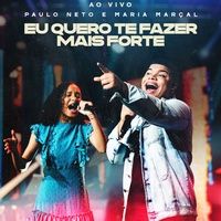 Eu Quero Te Fazer Mais Forte (part. Paulo Neto) - 2023 • Sencillo/EP