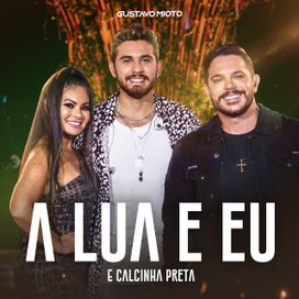 A Lua e Eu (part. Calcinha Preta) - 2020 • Sencillo/EP