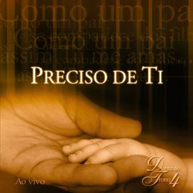 Preciso de Ti - Diante do Trono 4 (Ao Vivo) - 2001 • Álbum