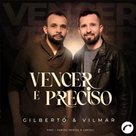 Vencer é Preciso (part. Gilberto e Vilmar) - 2025 • Sencillo/EP