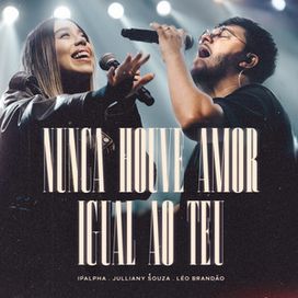 Nunca Houve Amor Igual ao Teu  - 2023 • Single/EP