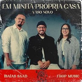 EM MINHA PRÓPRIA CASA / VASO NOVO (part. fhop music) - 2025 • Sencillo/EP