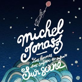 Les Hommes Sont Toujours Des Enfants Sur Scène - 2013 • Álbum