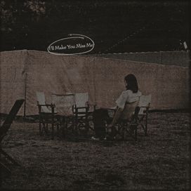 I'll Make You Miss Me - 2023 • Single/EP