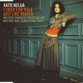 I Cried For You / Just Like Heaven - 2005 • Single/EP