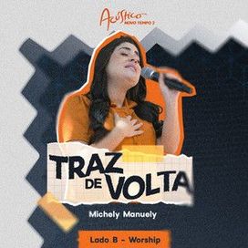 Traz de Volta (part. Michely Manuely) (Ao Vivo) (Ao Vivo) - 2024 • Single/EP