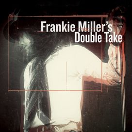 Frankie Miller's Double Take - 2016 • Álbum