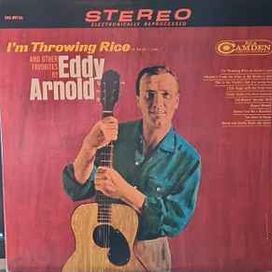 I'm Throwing Rice (At The Girl I Love) And Other Favorites By Eddy Arnold - 1965 • Álbum