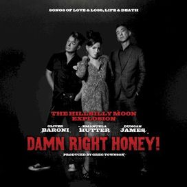 Damn Right Honey! (Songs Of Love &amp; Loss, Life &amp; Death) - 2013 • Álbum