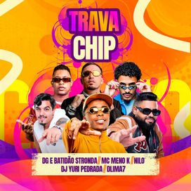 Trava Chip (part. part. DG e Batidão Stronda, Dj Yuri Pedrada, DLIMA7 e MC Meno K) - 2026 • Sencillo/EP
