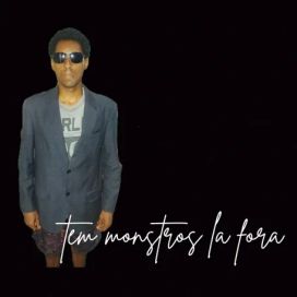 Tem Monstros Lá fora - 2026 • Álbum