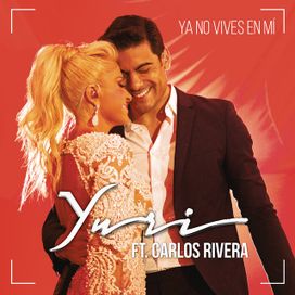 Ya No Vives en Mí (versión pop) (part. Carlos Rivera) - 2018 • Single/EP