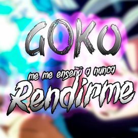 Goku Me Enseñó a Nunca Rendirme - 2020 • Sencillo/EP