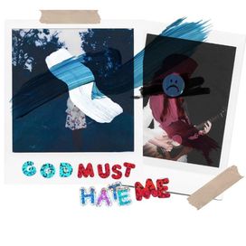 God Must Hate Me - 2021 • Single/EP