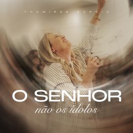O Senhor, Não Os Ídolos - 2025 • Álbum