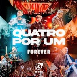 Quatro Por Um: Forever (Ao Vivo) - 2025 • Álbum