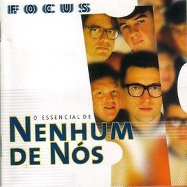 Focus - O Essencial de Nenhum de Nós - 1999 • Coletânea