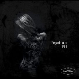Pegado a tu piel - Materia