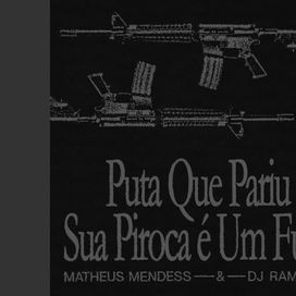 Puta Que Pariu Sua Piroca É Um Fuzil - 2023 • Sencillo/EP