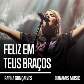 Feliz Em Teus Braços (part. Rapha Gonçalves) - 2018 • Single/EP