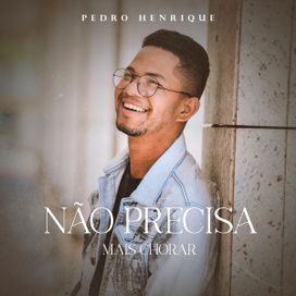 Não Precisa Mais Chorar - 2021 • Single/EP