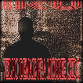 Velho Demais Pra Morrer Cedo - 2025 • Single/EP