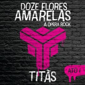 Doze Flores Amarelas Ato I - 2018 • Álbum