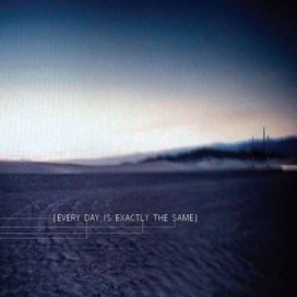 Everyday Is Exactly the Same [EP] - 2006 • Álbum