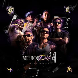 Melhor Dia 14 - Lei da Atração (part. Marcos Baroni, MC Pedrinho, Yunk Vino, Edi Rock e Clara Lima) - 2025 • Sencillo/EP
