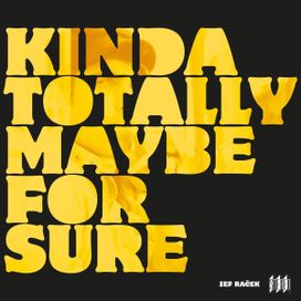 Kinda Totally Maybe For Sure - 2018 • Single/EP