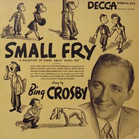 A Collection Of Songs About Small Fry Sung By Bing Crosby - 1941 • Álbum