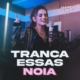Tranca Essa Noia - 2023 • Single/EP