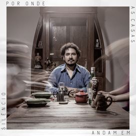 Por Onde As Casas Andam Em Silêncio - 2021 • Álbum