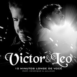 10 Minutos Longe de Você (part. Henrique e Juliano)  - 2015 • Single/EP