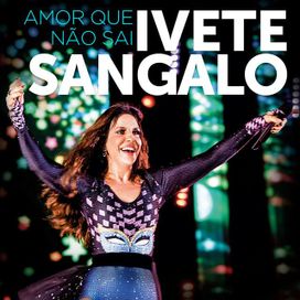 Amor Que Não Sai (Multishow Ao Vivo na Fonte Nova)  - 2014 • Single/EP