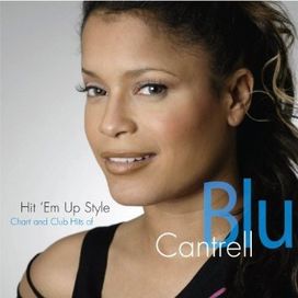 Hit 'Em Up Style: Chart and Club Hits of Blu Cantrell - 2005 • Álbum