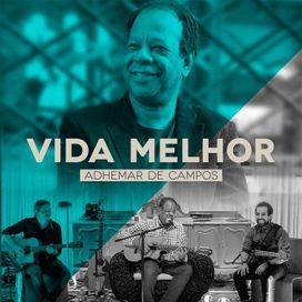 Vida Melhor (Ao Vivo) (part. Bené Gomes, Carlinhos Félix, Gerson Ortega, Mariana Campos, Massao Suguihara e Nelson Bomilcar)  - 2018 • Single/EP