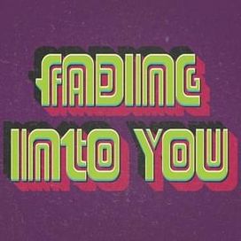 Fading Into You - 2022 • Single/EP