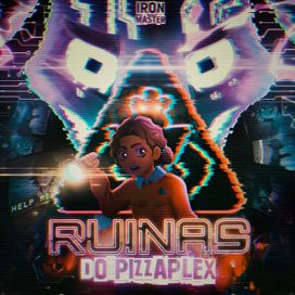 Ruínas do Pizzaplex - Five Nights at Freddy's: Security Breach (Ruin) - 2023 • Sencillo/EP