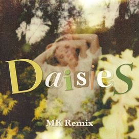 Daisies (MK Remix) - 2020 • Single/EP