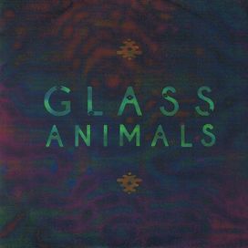 Glass Animals - 2013 • Sencillo/EP