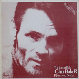 The Incredible Chet Baker Plays And Sings - 1977 • Álbum