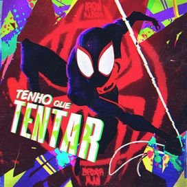 Tenho Que Tentar - Miles Morales (Homem-Aranha: Através do Aranhaverso) - 2023 • Sencillo/EP