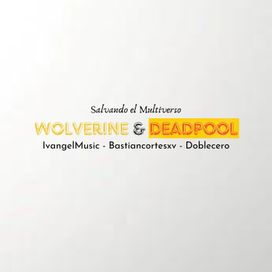 Deadpool &amp; Wolverine - Salvando el Multiverso - 2024 • Sencillo/EP
