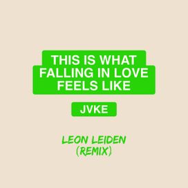 this is what falling in love feels like (Leon Leiden Remix) - 2022 • Sencillo/EP