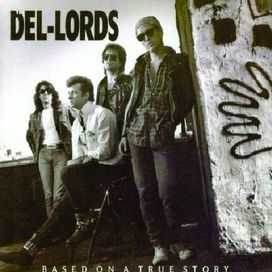 Based On A True Story - The Del-Lords